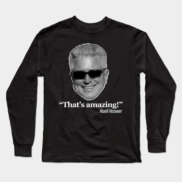 The AMAZING Huell Howser Long Sleeve T-Shirt by Scum_and_Villainy